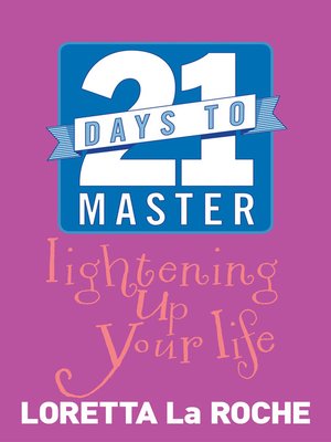 cover image of 21 Days to Master Lightening Up Your Life